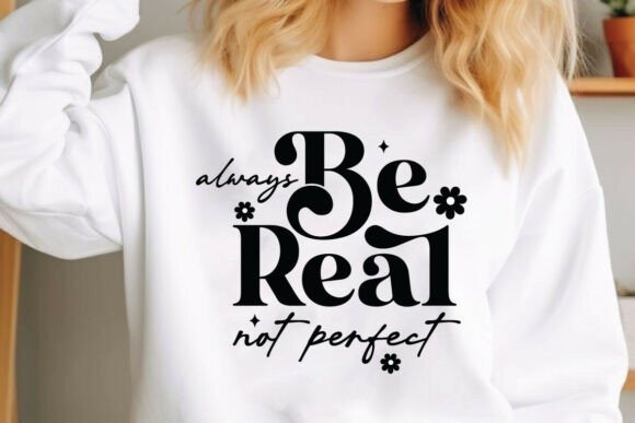 Always Be Real Not Perfect Svg Design Review